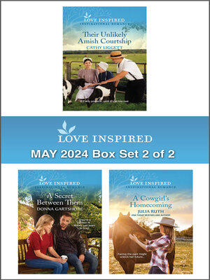 cover image of Love Inspired May 2024 Box Set--2 of 2/Their Unlikely Amish Courtship/A Secret Between Them/A Cowgirl's Homecoming